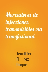 Marcadores de infecciones transmisibles vía transfusional