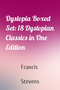 Dystopia Boxed Set: 18 Dystopian Classics in One Edition