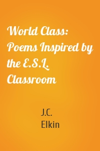 World Class: Poems Inspired by the E.S.L. Classroom