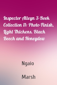 Inspector Alleyn 3-Book Collection 11: Photo-Finish, Light Thickens, Black Beech and Honeydew