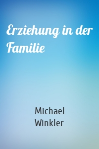 Erziehung in der Familie