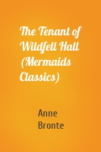 The Tenant of Wildfell Hall (Mermaids Classics)
