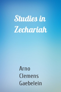 Studies in Zechariah