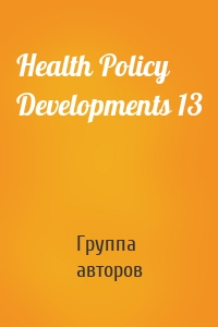 Health Policy Developments 13