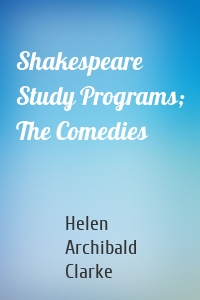 Shakespeare Study Programs; The Comedies