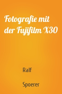 Fotografie mit der Fujifilm X30