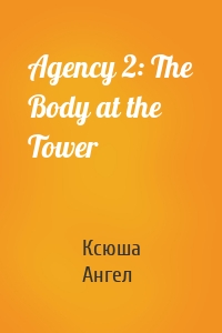 Agency 2: The Body at the Tower