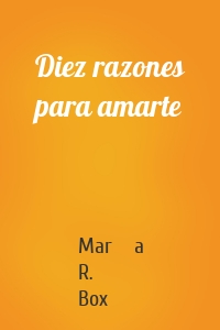 Diez razones para amarte