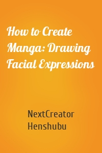 How to Create Manga: Drawing Facial Expressions