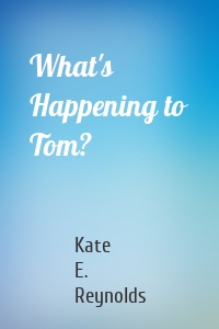 What's Happening to Tom?