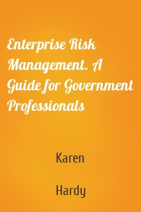 Enterprise Risk Management. A Guide for Government Professionals