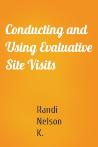 Conducting and Using Evaluative Site Visits