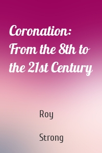 Coronation: From the 8th to the 21st Century
