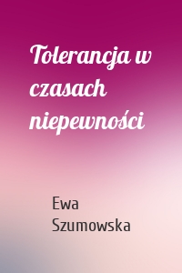 Tolerancja w czasach niepewności