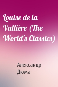 Louise de la Vallière (The World's Classics)