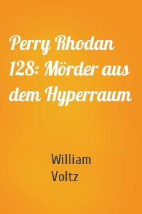 Perry Rhodan 128: Mörder aus dem Hyperraum