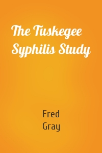 The Tuskegee Syphilis Study