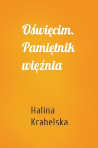 Oświęcim. Pamiętnik więźnia