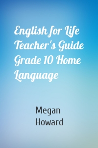 English for Life Teacher's Guide Grade 10 Home Language