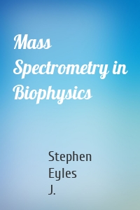 Mass Spectrometry in Biophysics