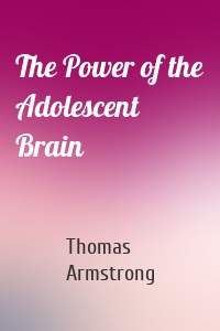 The Power of the Adolescent Brain