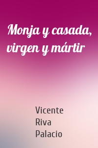 Monja y casada, virgen y mártir