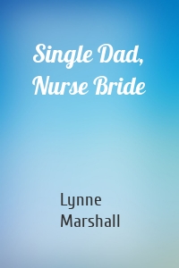 Single Dad, Nurse Bride