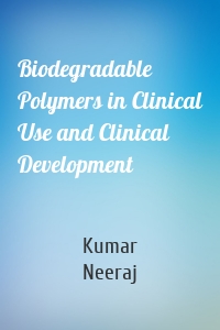 Biodegradable Polymers in Clinical Use and Clinical Development