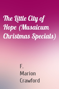 The Little City of Hope (Musaicum Christmas Specials)