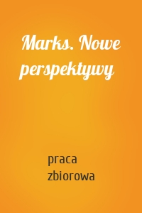 Marks. Nowe perspektywy