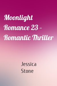 Moonlight Romance 23 – Romantic Thriller