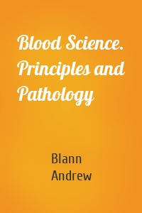 Blood Science. Principles and Pathology