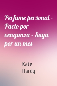 Perfume personal - Pacto por venganza - Suya por un mes