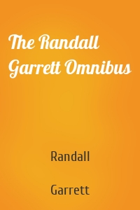 The Randall Garrett Omnibus