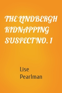 THE LINDBERGH KIDNAPPING SUSPECT NO. 1
