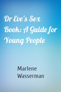 Dr Eve's Sex Book: A Guide for Young People