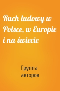 Ruch ludowy w Polsce, w Europie i na świecie