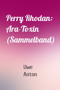 Perry Rhodan: Ara-Toxin (Sammelband)