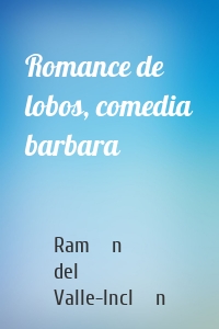 Romance de lobos, comedia barbara