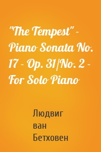 "The Tempest" - Piano Sonata No. 17 - Op. 31/No. 2 - For Solo Piano