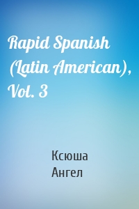Rapid Spanish (Latin American), Vol. 3