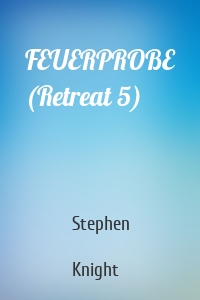 FEUERPROBE (Retreat 5)