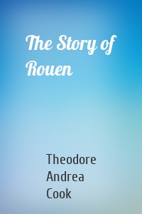 The Story of Rouen