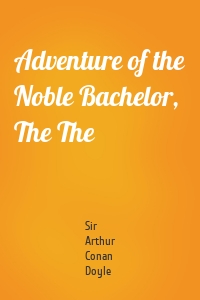 Adventure of the Noble Bachelor, The The