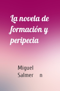 La novela de formación y peripecia