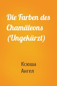 Die Farben des Chamäleons (Ungekürzt)