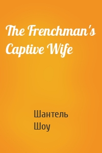 The Frenchman's Captive Wife