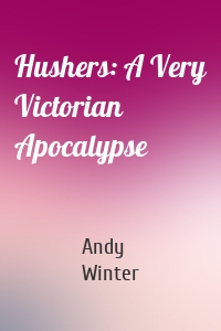 Hushers: A Very Victorian Apocalypse