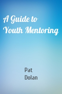 A Guide to Youth Mentoring