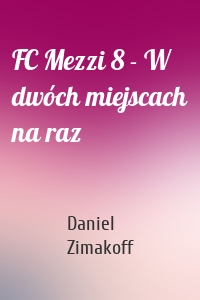 FC Mezzi 8 - W dwóch miejscach na raz